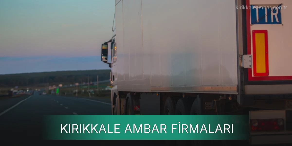 İstanbul Kırıkkale Ambar Firmaları